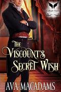The Viscount’s Secret Wish: A Historical Regency Romance Novel by Ava MacAdams