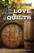 For the Love of Quilts: Wine Country Quilt Series Book 1 of 16 by Ann Hazelwood