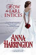 How the Earl Entices by Anna Harrington