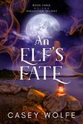 An Elf's Fate (The Inquisition Trilogy #3) by Casey Wolfe