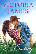 Mail Order Cowboy (Wishing River #4) by Victoria James
