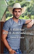 A Rancher Worth Remembering: A Clean and Uplifting Romance (Love, Oregon #1) by Anna Grace