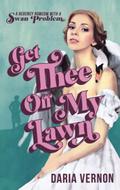 Get Thee Off My Lawn by Daria Vernon