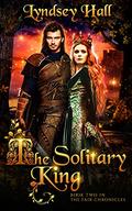 The Solitary King (The Fair Chronicles #2) by Lyndsey Hall