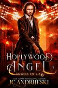 Hollywood Angel (Angels in L.A. #6) by J.C. Andrijeski