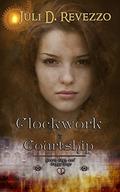 Clockwork and Courtship (Gears, Cogs, and Puppy Dogs #3) by Juli D. Revezzo