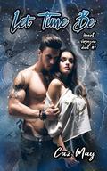Let Time Be: An urban fantasy, dystopian time travel romance (Heart Voyager duet #1) by Caz May
