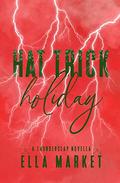 Hat Trick Holiday: A Thunderclap Novella by Ella Market