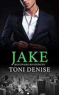 Jake (Billionaire Blind Dates #1) by Toni Denise