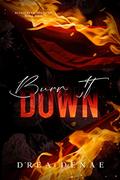 Burn It Down by Drea Denae
