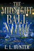 The Midnight Ball Series: The Complete Series Omnibus by L.L. Hunter