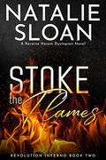 Stoke the Flames (Revolution Inferno #2) by Natalie Sloan