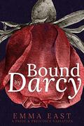 Bound by Darcy: A Pride & Prejudice Variation (Sinful Secrets #3) by Emma East