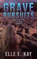 Grave Pursuits (Pennsylvania Parks #1) by Elle E. Kay