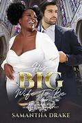 His Big, Wife To Be: BWWM, BBW, Plus Size, Arranged Marriage, Billionaire Romance (Plus Size Loving Billionaires #23) by Samantha Drake