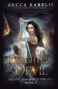 Daughters of the Devil: Ascent of the Witch Trilogy Book 3 by Clan Whelan Publishing