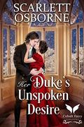 Her Duke’s Unspoken Desire by Scarlett Osborne