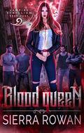 Blood Queen (Vampire Rebellion #4) by Sierra Rowan