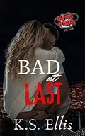 Bad at Last (Bad Boys of Boston - The Irish #6) by K.S. Ellis