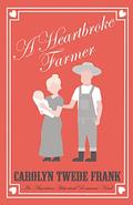 A Heartbroke Farmer by Carolyn Twede Frank