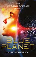 Blue Planet (Second Species Trilogy #3) by Jane O'Reilly