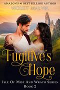 Fugitive's Hope: A Steamy Scottish Medieval Romance. Book 2. (Isle of Mist and Wrath #3) by Violet Malvik