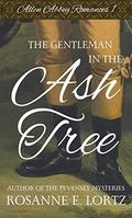 The Gentleman in the Ash Tree (Allen Abbey Romances #1) by Rosanne E. Lortz