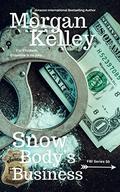 Snow Body's Business (An FBI Romance/Thriller #50) by Morgan Kelley