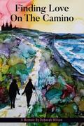 FINDING LOVE ON THE CAMINO by Deborah Wilson
