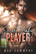 Secret Baby for the Player by Meg Summers