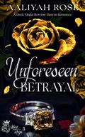 Unforeseen Betrayal (Illicit Reign #3) by Aaliyah Rose