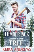 Lumberjack Under the Tree by Keira Andrews