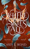 Where Skies Fall by Casey L. Bond