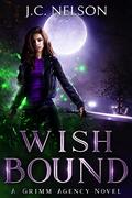 Wish Bound (Grimm Agency #3) by J.C. Nelson