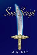 Soul Script: Book One of the Shodin Chronicles by A.V. Ray
