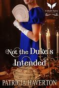Not the Duke’s Intended: A Historical Regency Romance Novel by Patricia Haverton