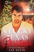 A Lucky Texas Christmas: A small town holiday romance (Welcome to Dragonfly, TX #2) by Liz Alvin
