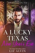 A Lucky Texas New Year's Eve: A small town holiday romance (Welcome to Dragonfly, TX #3) by Liz Alvin