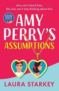 Amy Perry's Assumptions by Laura Starkey