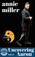 Uncovering Aaron (Alias Protection #4.5) by Annie Miller