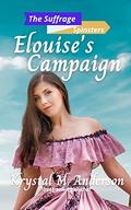 Elouise's Campaign: The Suffrage Spinsters Book 6 by Krystal M. Anderson