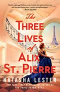 The Three Lives of Alix St. Pierre by Natasha Lester