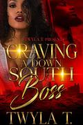 Craving A Down South Boss: Standalone by Twyla T.