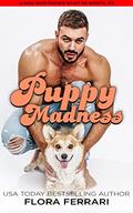 Puppy Madness: A Steamy Standalone Instalove Romance by Flora Ferrari