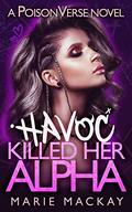 Havoc Killed her Alpha by Marie Mackay