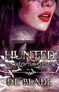 Hunted: Vampire and Witch Romance & Urban Fantasy Trilogy (Blood of the Chosen #3) by D.L. Blade