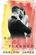 Not As Planned by Harlow James