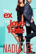 The Ex I'd Love to Hate (The Lasker Brothers #3) by Nadia Lee