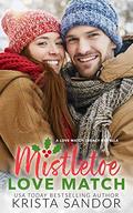 Mistletoe Love Match (Love Match Legacy #2.5) by Krista Sandor