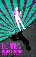 Love in the Blast Zone (Love in Chaos #2) by Eve R. Hart